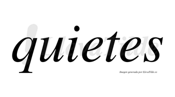 Quietes no lleva tilde con vocal tónica en la «u»