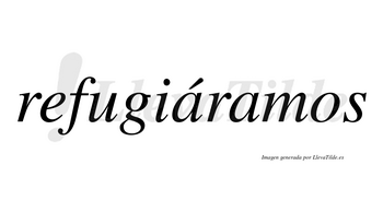 Refugiáramos  lleva tilde con vocal tónica en la primera «a»