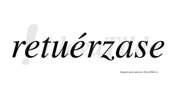 Retuérzase  lleva tilde con vocal tónica en la segunda «e»