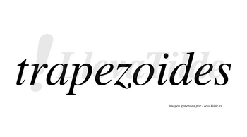 Trapezoides  no lleva tilde con vocal tónica en la «o»