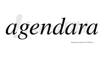 Agendara no lleva tilde con vocal tónica en la segunda «a»