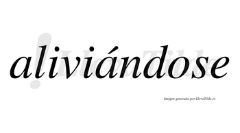 Aliviándose  lleva tilde con vocal tónica en la segunda «a»