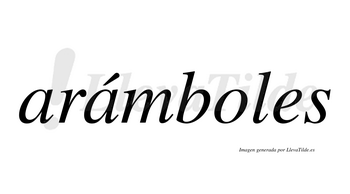 Arámboles  lleva tilde con vocal tónica en la segunda «a»