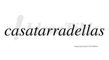 Casatarradellas  no lleva tilde con vocal tónica en la «e»