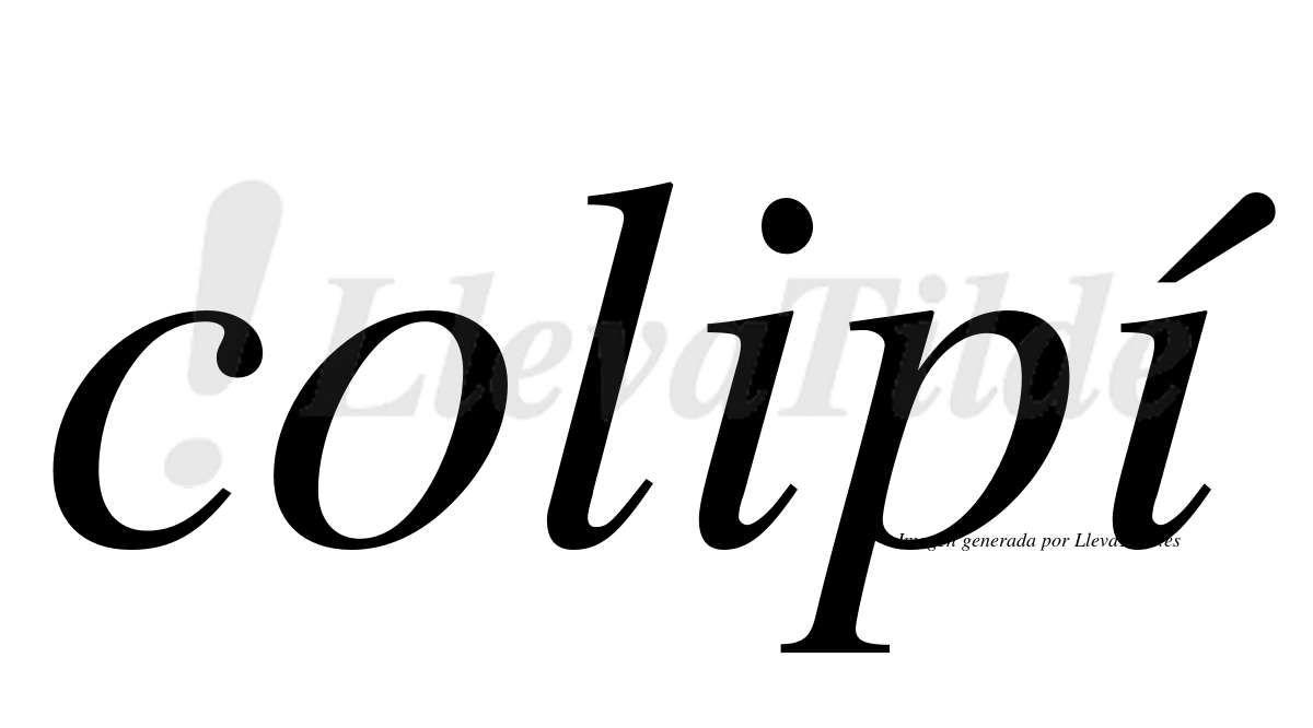 Colipí  lleva tilde con vocal tónica en la segunda "i"