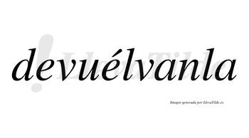 Devuélvanla lleva tilde con vocal tónica en la segunda «e»