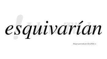 Esquivarían  lleva tilde con vocal tónica en la segunda «i»