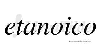 Etanoico  no lleva tilde con vocal tónica en la primera «o»