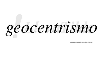 Geocentrismo  no lleva tilde con vocal tónica en la «i»