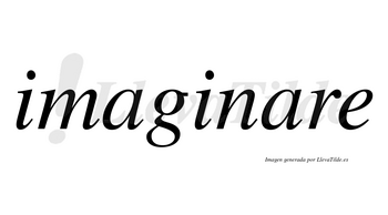 Imaginare no lleva tilde con vocal tónica en la segunda «a»