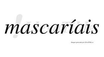 Mascaríais  lleva tilde con vocal tónica en la primera «i»