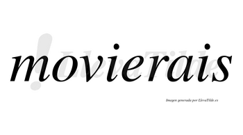 Movierais no lleva tilde con vocal tónica en la «e»