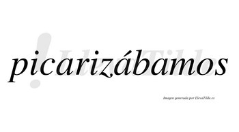 Picarizábamos  lleva tilde con vocal tónica en la segunda «a»