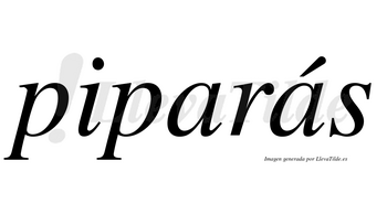 Piparás  lleva tilde con vocal tónica en la segunda «a»