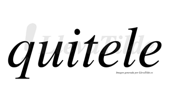 Quitele  no lleva tilde con vocal tónica en la primera «e»