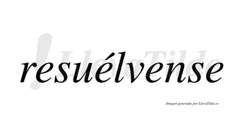 Resuélvense  lleva tilde con vocal tónica en la segunda «e»
