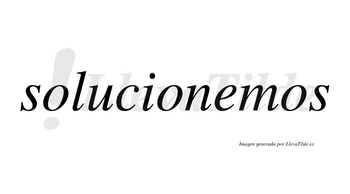 Solucionemos no lleva tilde con vocal tónica en la «e»