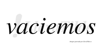 Vaciemos  no lleva tilde con vocal tónica en la «e»