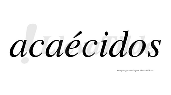 Acaécidos lleva tilde con vocal tónica en la «e»