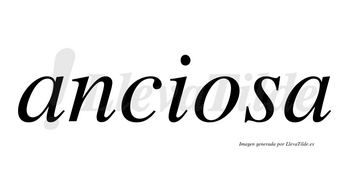 Anciosa  no lleva tilde con vocal tónica en la «o»
