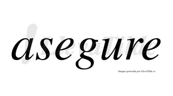 Asegure no lleva tilde con vocal tónica en la «u»