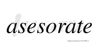 Asesorate no lleva tilde con vocal tónica en la segunda «a»