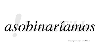 Asobinaríamos  lleva tilde con vocal tónica en la segunda «i»