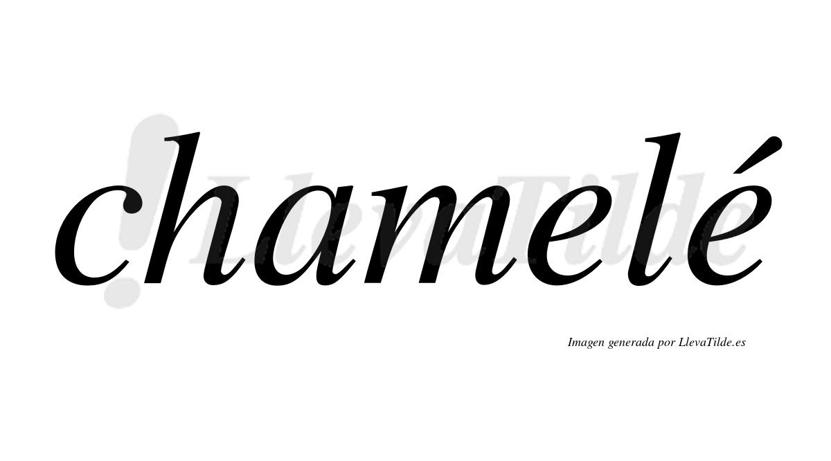 Chamelé  lleva tilde con vocal tónica en la segunda "e"