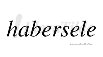 Habersele  no lleva tilde con vocal tónica en la segunda «e»