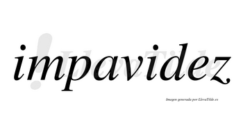 Impavidez  no lleva tilde con vocal tónica en la «e»