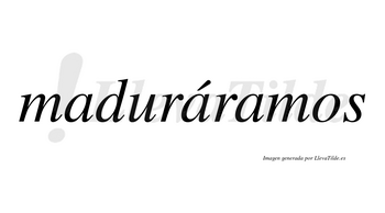 Maduráramos  lleva tilde con vocal tónica en la segunda «a»