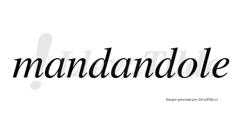 Mandandole no lleva tilde con vocal tónica en la «o»