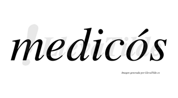 Medicós lleva tilde con vocal tónica en la «o»