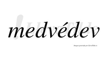 Medvédev  lleva tilde con vocal tónica en la segunda «e»