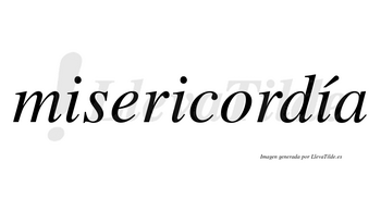 Misericordía lleva tilde con vocal tónica en la tercera «i»