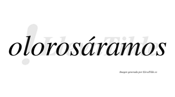 Olorosáramos  lleva tilde con vocal tónica en la primera «a»