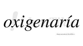 Oxigenaría  lleva tilde con vocal tónica en la segunda «i»