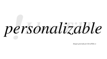 Personalizable  no lleva tilde con vocal tónica en la segunda «a»