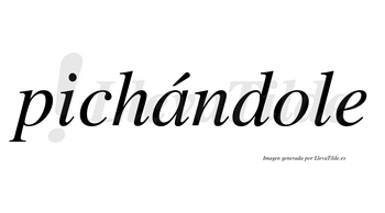 Pichándole  lleva tilde con vocal tónica en la «a»