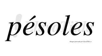 Pésoles lleva tilde con vocal tónica en la primera «e»