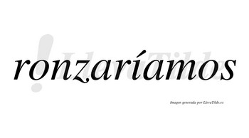 Ronzaríamos  lleva tilde con vocal tónica en la «i»