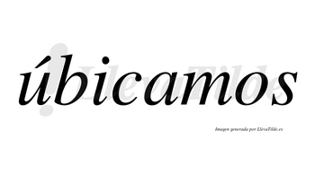 Úbicamos lleva tilde con vocal tónica en la «u»
