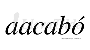 Aacabó  lleva tilde con vocal tónica en la «o»