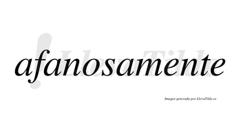 Afanosa no lleva tilde con vocal tónica en la «o»