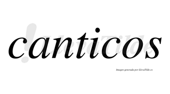 Canticos no lleva tilde con vocal tónica en la «i»