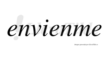 Envienme no lleva tilde con vocal tónica en la segunda «e»