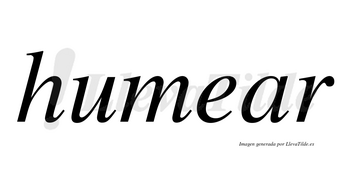 Humear no lleva tilde con vocal tónica en la «a»
