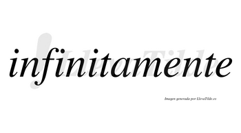 Infinitamente no lleva tilde con vocal tónica en la primera «e»