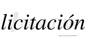 Licitación  lleva tilde con vocal tónica en la «o»