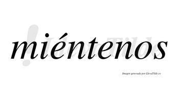 Miéntenos  lleva tilde con vocal tónica en la primera «e»